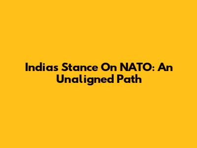 India's Stance On NATO: An Unaligned Path