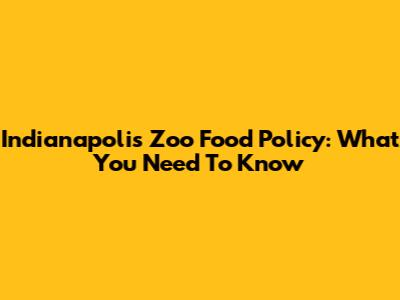 Indianapolis Zoo Food Policy: What You Need To Know