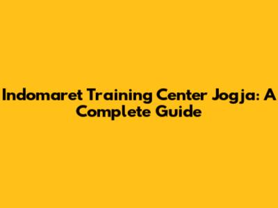 Indomaret Training Center Jogja: A Complete Guide