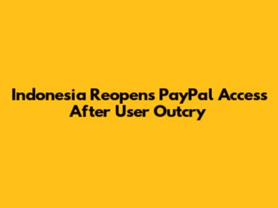 Indonesia Reopens PayPal Access After User Outcry