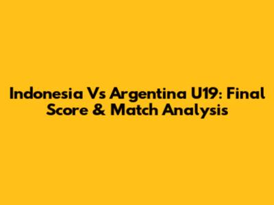 Indonesia Vs Argentina U19: Final Score & Match Analysis