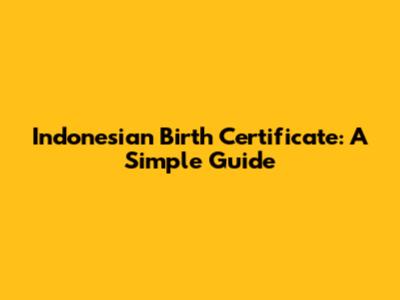 Indonesian Birth Certificate: A Simple Guide