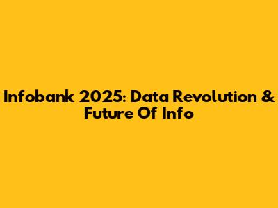 Infobank 2025: Data Revolution & Future Of Info