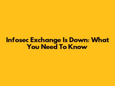 Infosec Exchange Is Down: What You Need To Know