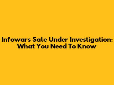 Infowars Sale Under Investigation: What You Need To Know