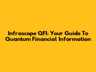 Infrascope QFI: Your Guide To Quantum Financial Information