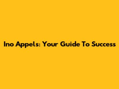 Ino Appels: Your Guide To Success