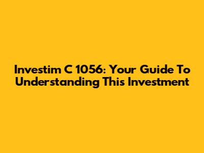 Investim C 1056: Your Guide To Understanding This Investment