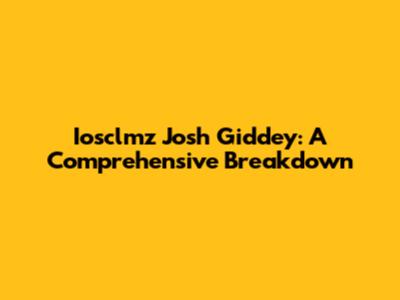 Iosclmz Josh Giddey: A Comprehensive Breakdown