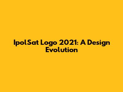 IpolSat Logo 2021: A Design Evolution