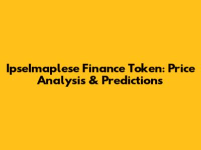IpseImaplese Finance Token: Price Analysis & Predictions