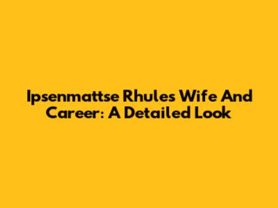 Ipsenmattse Rhule's Wife And Career: A Detailed Look