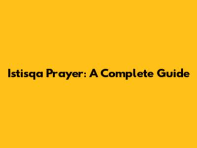 Istisqa Prayer: A Complete Guide