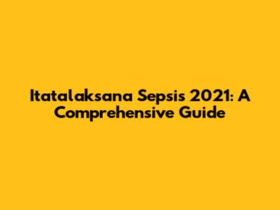Itatalaksana Sepsis 2021: A Comprehensive Guide