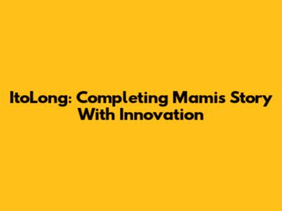 ItoLong: Completing Mami's Story With Innovation