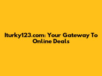 Iturky123.com: Your Gateway To Online Deals