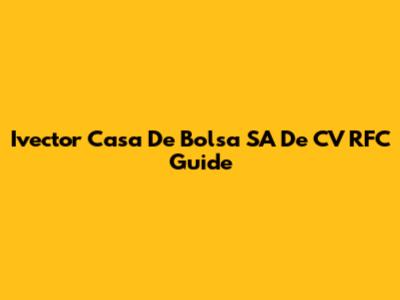 Ivector Casa De Bolsa SA De CV RFC Guide