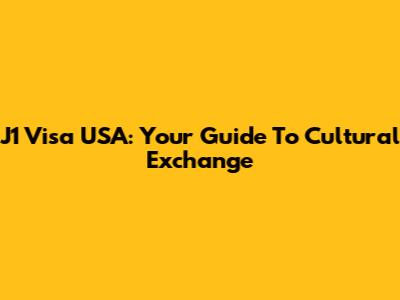 J1 Visa USA: Your Guide To Cultural Exchange