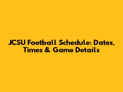 JCSU Football Schedule: Dates, Times & Game Details