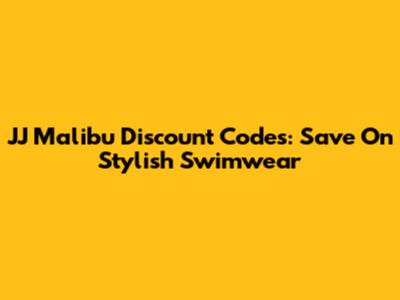 JJ Malibu Discount Codes: Save On Stylish Swimwear