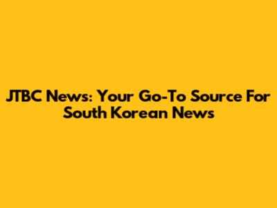 JTBC News: Your Go-To Source For South Korean News