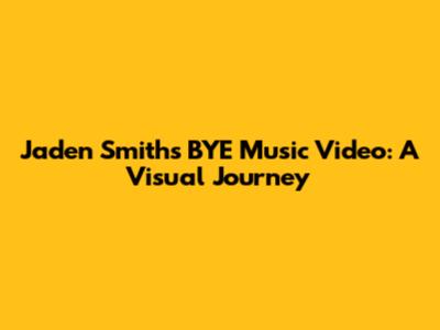 Jaden Smith's 'BYE' Music Video: A Visual Journey