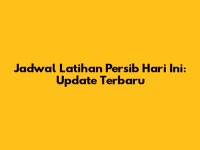Jadwal Latihan Persib Hari Ini: Update Terbaru