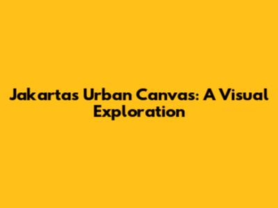 Jakarta's Urban Canvas: A Visual Exploration