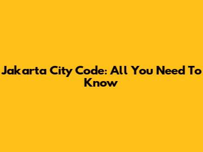 Jakarta City Code: All You Need To Know