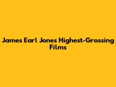 James Earl Jones' Highest-Grossing Films