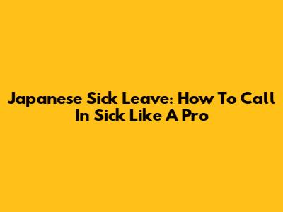Japanese Sick Leave: How To Call In Sick Like A Pro