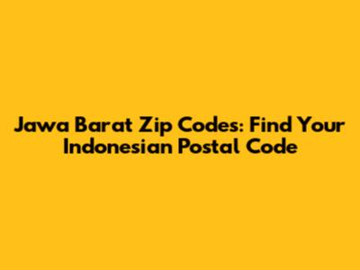 Jawa Barat Zip Codes: Find Your Indonesian Postal Code