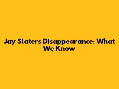 Jay Slater's Disappearance: What We Know