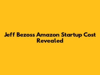 Jeff Bezos's Amazon Startup Cost Revealed