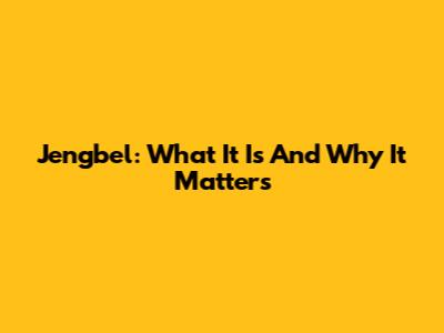 Jengbel: What It Is And Why It Matters