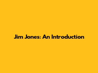 Jim Jones: An Introduction