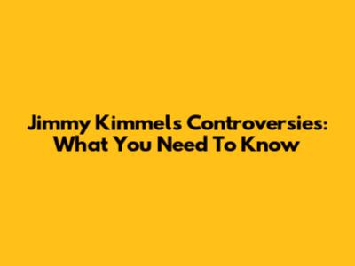Jimmy Kimmel's Controversies: What You Need To Know