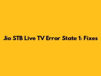 Jio STB Live TV Error State 1: Fixes