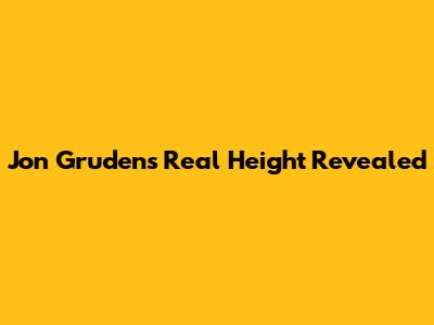 Jon Gruden's Real Height Revealed