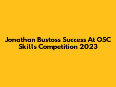 Jonathan Bustos's Success At OSC Skills Competition 2023
