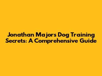 Jonathan Majors' Dog Training Secrets: A Comprehensive Guide
