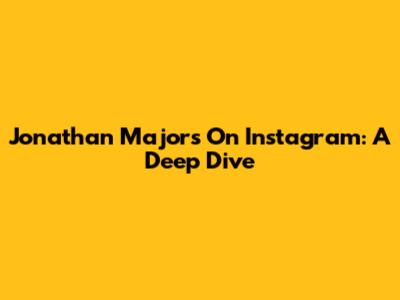 Jonathan Majors On Instagram: A Deep Dive