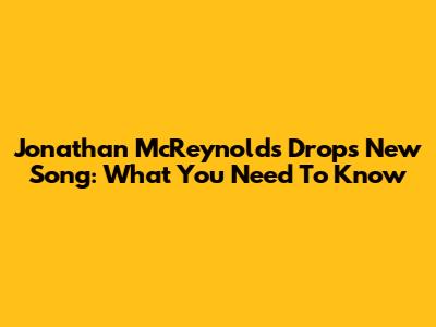 Jonathan McReynolds Drops New Song: What You Need To Know