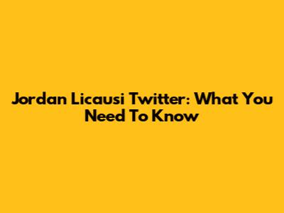 Jordan Licausi Twitter: What You Need To Know