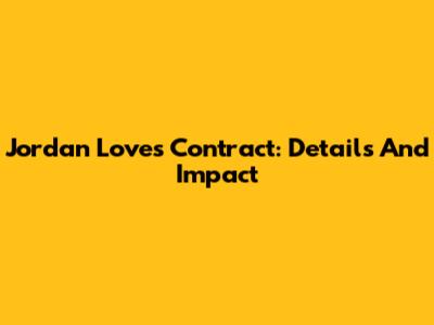 Jordan Love's Contract: Details And Impact