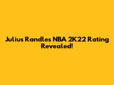 Julius Randle's NBA 2K22 Rating Revealed!