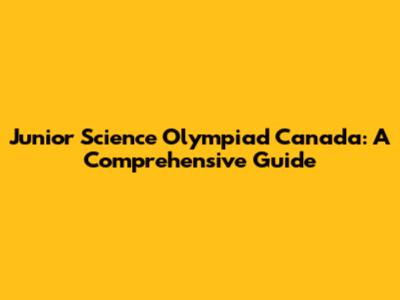 Junior Science Olympiad Canada: A Comprehensive Guide