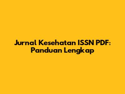 Jurnal Kesehatan ISSN PDF: Panduan Lengkap