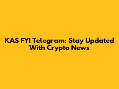 KAS FYI Telegram: Stay Updated With Crypto News