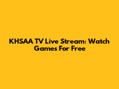 KHSAA TV Live Stream: Watch Games For Free